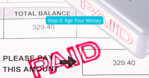 Image of Bills marked as Paid with text that says Step 3: Age Your Money.